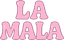 LA MALA